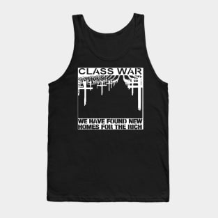 Class War - We Have Found New Homes for the Rich Tank Top